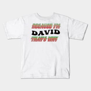 BECAUSE I AM DAVID - THAT'S WHY Kids T-Shirt